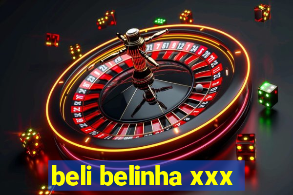 beli belinha xxx